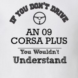 If You Dont Drive An 09 Corsa Plus You Wouldn?T Understand Faded Look 