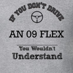 If You Dont Drive An 09 Flex You Wouldn?T Understand Faded Look T Shir