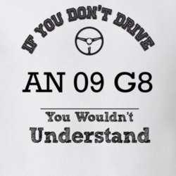 If You Dont Drive An 09 G8 You Wouldn?T Understand Faded Look T Shirt