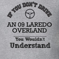 If You Dont Drive An 09 Laredo Overland You Wouldn?T Understand Faded 