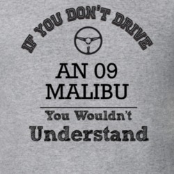 If You Dont Drive An 09 Malibu You Wouldn?T Understand Faded Look T Sh