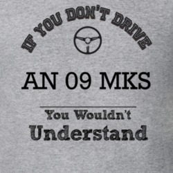 If You Dont Drive An 09 Mks You Wouldn?T Understand Faded Look T Shirt