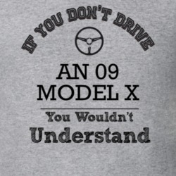If You Dont Drive An 09 Model X You Wouldn?T Understand Faded Look T S