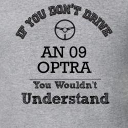 If You Dont Drive An 09 Optra You Wouldn?T Understand Faded Look T Shi