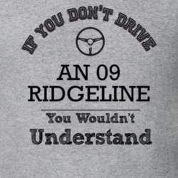 If You Dont Drive An 09 Ridgeline You Wouldn?T Understand Faded Look T