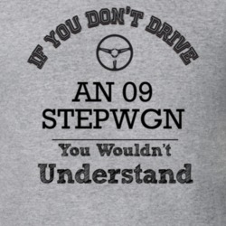 If You Dont Drive An 09 Stepwgn You Wouldn?T Understand Faded Look T S