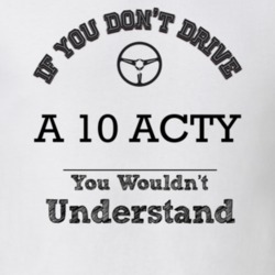 If You Dont Drive A 10 Acty You Wouldn?T Understand Faded Look T Shirt