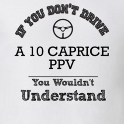 If You Dont Drive A 10 Caprice Ppv You Wouldn?T Understand Faded Look 
