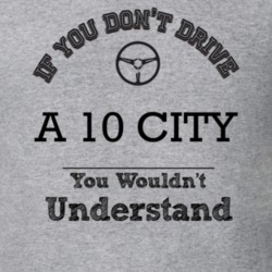 If You Dont Drive A 10 City You Wouldn?T Understand Faded Look T Shirt