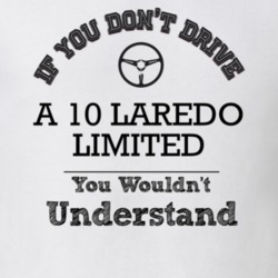 If You Dont Drive A 10 Laredo Limited You Wouldn?T Understand Faded Lo
