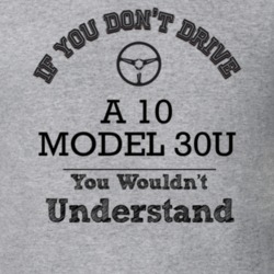 If You Dont Drive A 10 Model 30U You Wouldn?T Understand Faded Look T 