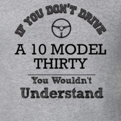 If You Dont Drive A 10 Model Thirty You Wouldn?T Understand Faded Look