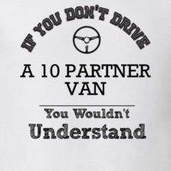 If You Dont Drive A 10 Partner Van You Wouldn?T Understand Faded Look 