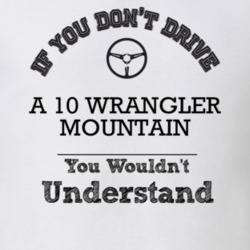 If You Dont Drive A 10 Wrangler Mountain You Wouldn?T Understand Faded