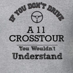 If You Dont Drive A 11 Crosstour You Wouldn?T Understand Faded Look T 