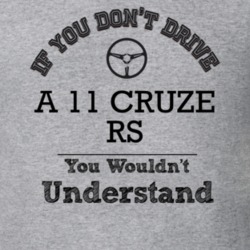 If You Dont Drive A 11 Cruze Rs You Wouldn?T Understand Faded Look T S