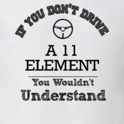 If You Dont Drive A 11 Element You Wouldn?T Understand Faded Look T Sh