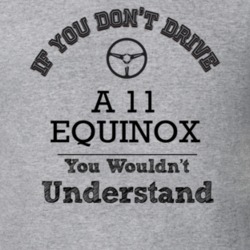 If You Dont Drive A 11 Equinox You Wouldn?T Understand Faded Look T Sh