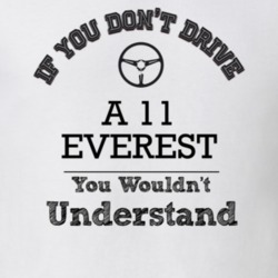 If You Dont Drive A 11 Everest You Wouldn?T Understand Faded Look T Sh