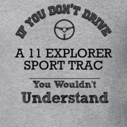 If You Dont Drive A 11 Explorer Sport Trac You Wouldn?T Understand Fad