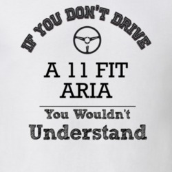 If You Dont Drive A 11 Fit Aria You Wouldn?T Understand Faded Look T S