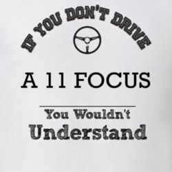 If You Dont Drive A 11 Focus You Wouldn?T Understand Faded Look T Shir