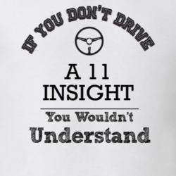 If You Dont Drive A 11 Insight You Wouldn?T Understand Faded Look T Sh