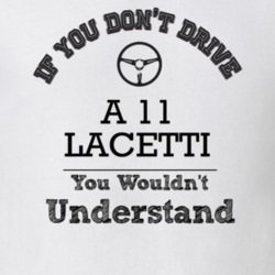 If You Dont Drive A 11 Lacetti You Wouldn?T Understand Faded Look T Sh