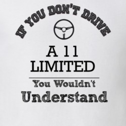 If You Dont Drive A 11 Limited You Wouldn?T Understand Faded Look T Sh