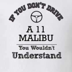 If You Dont Drive A 11 Malibu You Wouldn?T Understand Faded Look T Shi
