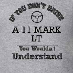 If You Dont Drive A 11 Mark Lt You Wouldn?T Understand Faded Look T Sh