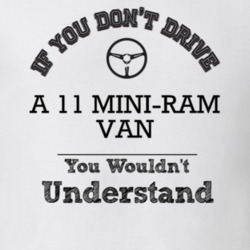 If You Dont Drive A 11 Mini-Ram Van You Wouldn?T Understand Faded Look