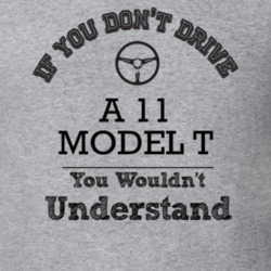 If You Dont Drive A 11 Model T You Wouldn?T Understand Faded Look T Sh