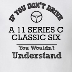 If You Dont Drive A 11 Series C Classic Six You Wouldn?T Understand Fa