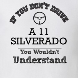 If You Dont Drive A 11 Silverado You Wouldn?T Understand Faded Look T 