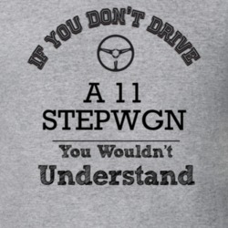 If You Dont Drive A 11 Stepwgn You Wouldn?T Understand Faded Look T Sh