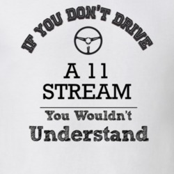 If You Dont Drive A 11 Stream You Wouldn?T Understand Faded Look T Shi