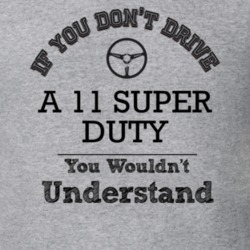 If You Dont Drive A 11 Super Duty You Wouldn?T Understand Faded Look T