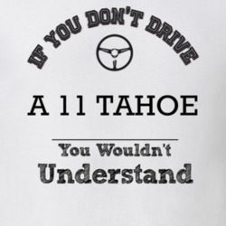 If You Dont Drive A 11 Tahoe You Wouldn?T Understand Faded Look T Shir