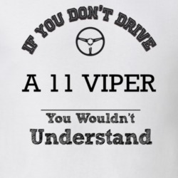 If You Dont Drive A 11 Viper You Wouldn?T Understand Faded Look T Shir