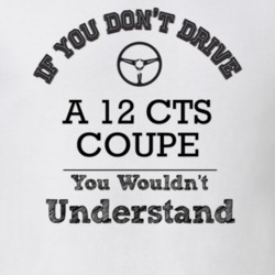 If You Dont Drive A 12 Cts Coupe You Wouldn?T Understand Faded Look T 