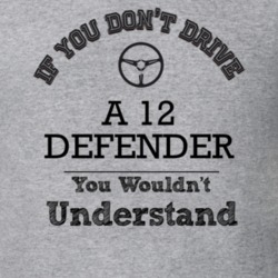 If You Dont Drive A 12 Defender You Wouldn?T Understand Faded Look T S