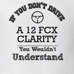 If You Dont Drive A 12 Fcx Clarity You Wouldn?T Understand Faded Look 