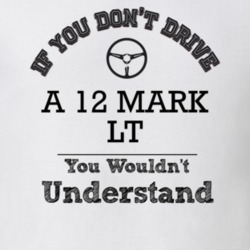 If You Dont Drive A 12 Mark Lt You Wouldn?T Understand Faded Look T Sh