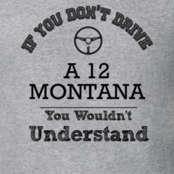 If You Dont Drive A 12 Montana You Wouldn?T Understand Faded Look T Sh