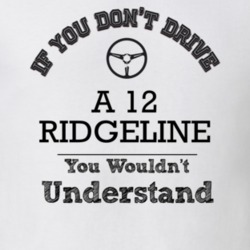 If You Dont Drive A 12 Ridgeline You Wouldn?T Understand Faded Look T 