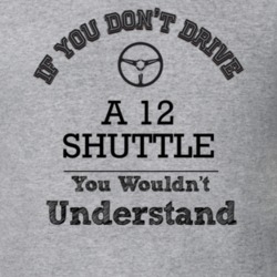 If You Dont Drive A 12 Shuttle You Wouldn?T Understand Faded Look T Sh