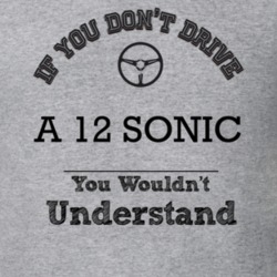 If You Dont Drive A 12 Sonic You Wouldn?T Understand Faded Look T Shir