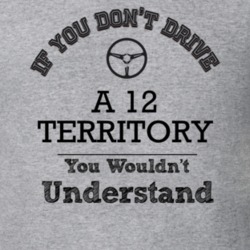 If You Dont Drive A 12 Territory You Wouldn?T Understand Faded Look T 