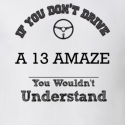 If You Dont Drive A 13 Amaze You Wouldn?T Understand Faded Look T Shir